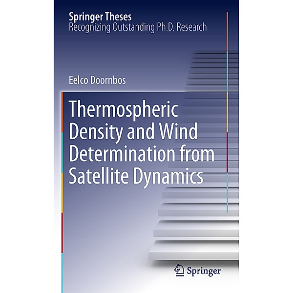 Thermospheric Density and Wind Determination from Satellite Dynamics, Eelco Doornbos