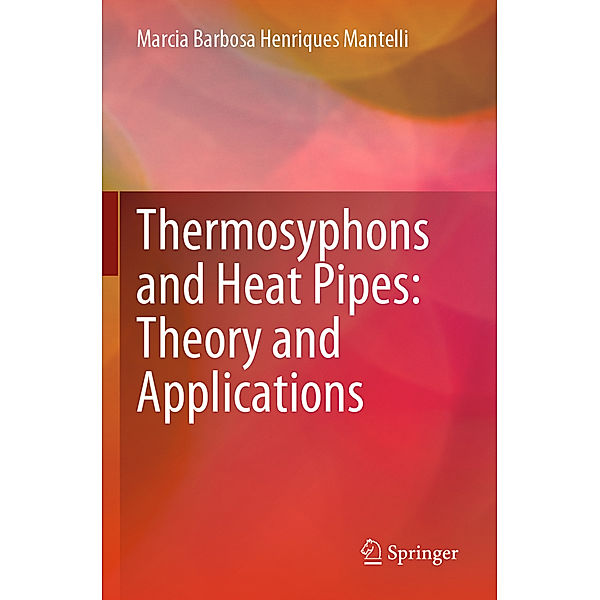 Thermosyphons and Heat Pipes: Theory and Applications, Marcia Barbosa Henriques Mantelli