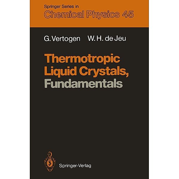 Thermotropic Liquid Crystals, Fundamentals / Springer Series in Chemical Physics Bd.45, Ger Vertogen, Wim H. de Jeu