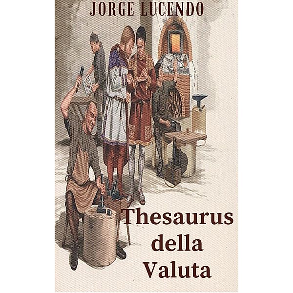 Thesaurus della Valuta - Storia della Numismatica, Jorge Lucendo