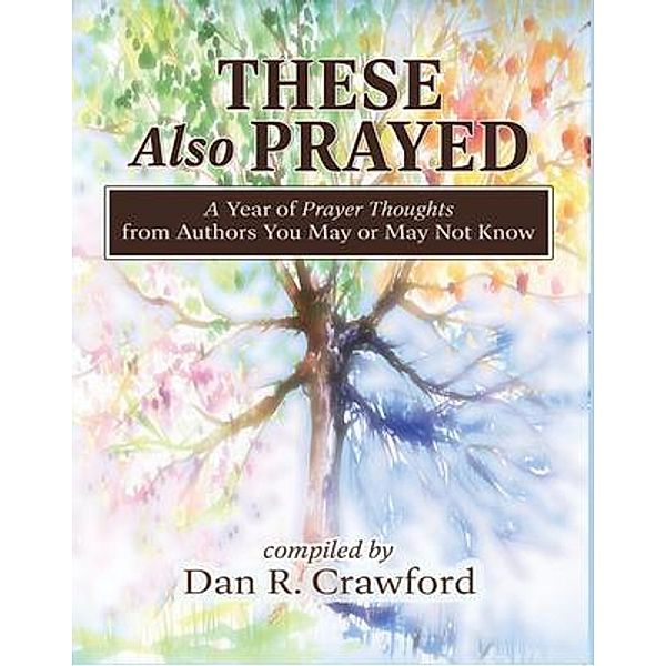 These Also Prayed / Worldwide Publishing Group, Dan R. Crawford