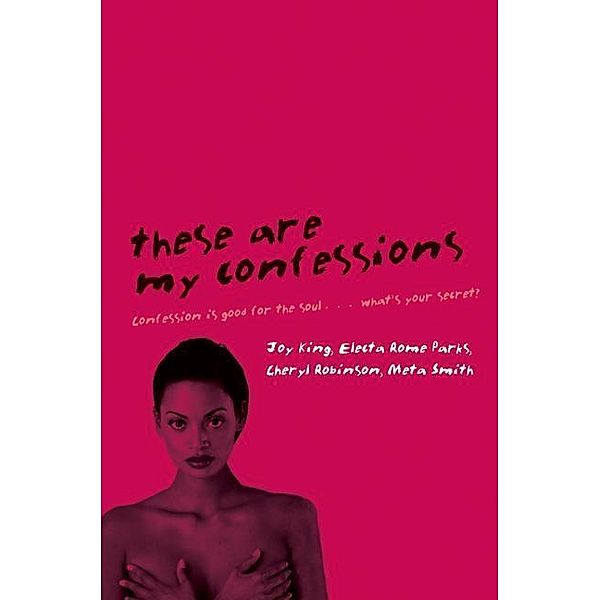 These Are My Confessions, Joy King, Electa Rome Parks, Cheryl Robinson, Meta Smith