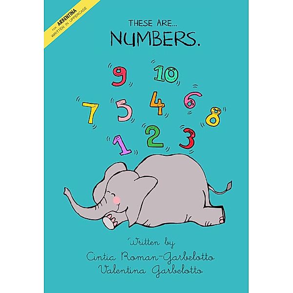 These are...Numbers. Uppercase edition for Argentina. (These are...Series., #3) / These are...Series., Cintia, Valentina Garbelotto