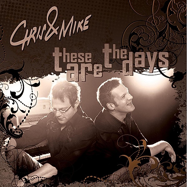 These Are The Days, Chris & Mike