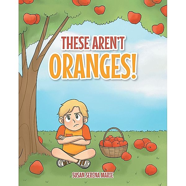 These Aren't Oranges!, Susan Serena Marie