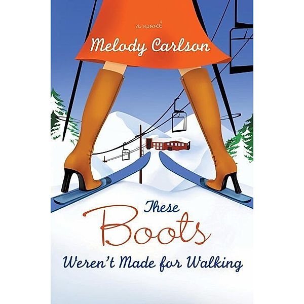 These Boots Weren't Made for Walking, Melody Carlson