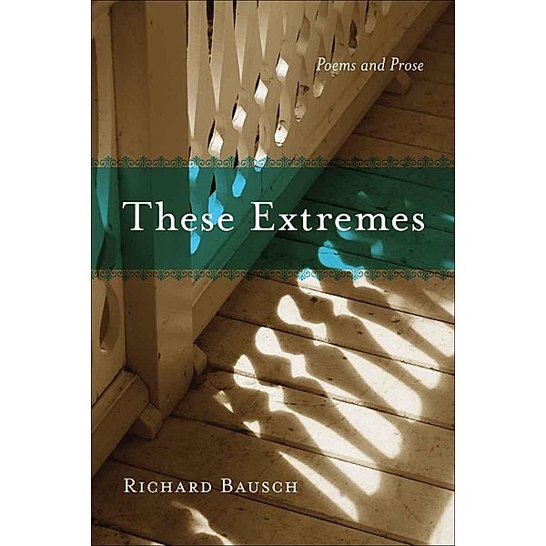 These Extremes / Southern Messenger Poets, Richard Bausch