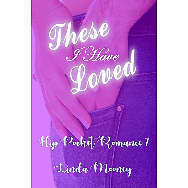 These I Have Loved (Hip Pocket Romances, #7) / Hip Pocket Romances, Linda Mooney