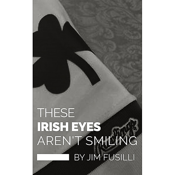 These Irish Eyes Aren't Smiling, Jim Fusilli