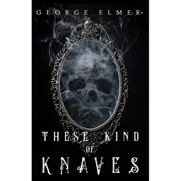 These Kind of Knaves, George Elmer