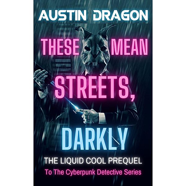 These Mean Streets, Darkly (A Liquid Cool Prequel) / Liquid Cool, Austin Dragon