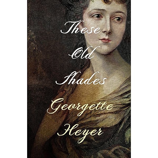 These Old Shades, Georgette Heyer