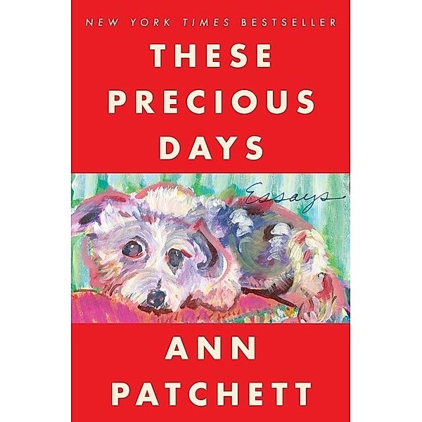 These Precious Days, Ann Patchett