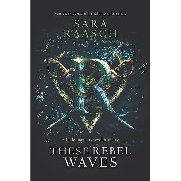 These Rebel Waves / These Rebel Waves Bd.1, Sara Raasch