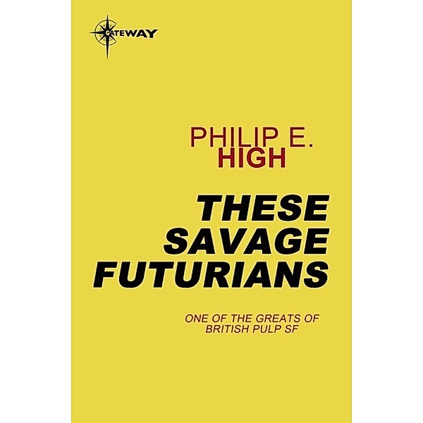 These Savage Futurians, Philip E. High