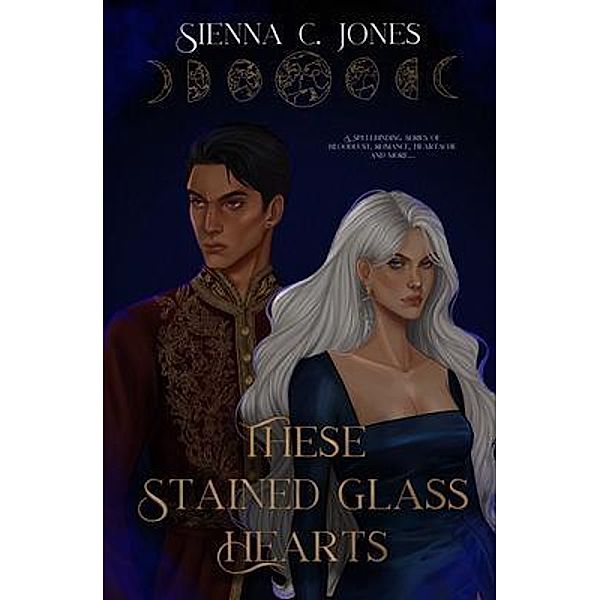 These Stained Glass Hearts / Sienna C. Jones, Sienna Jones
