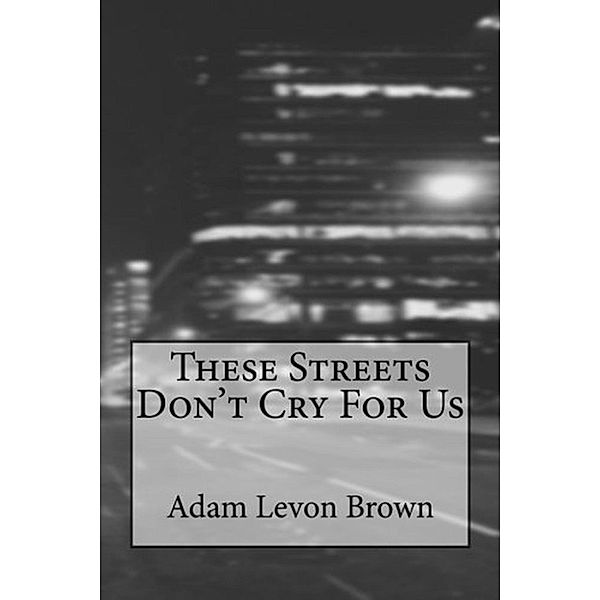 These Streets Don't Cry For Us, Adam Levon Brown