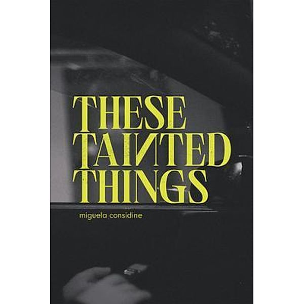 These Tainted Things, Miguela Considine