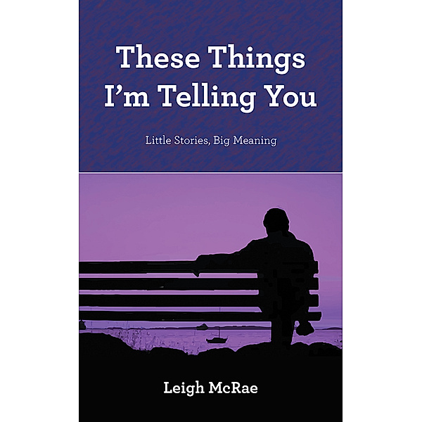 These Things I’M Telling You, Leigh McRae