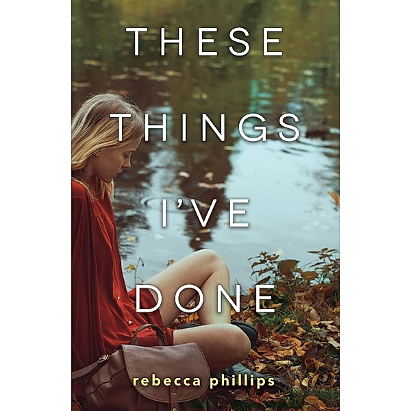These Things I've Done, Rebecca Phillips
