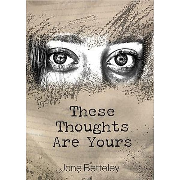 These Thoughts Are Yours, Jane Betteley