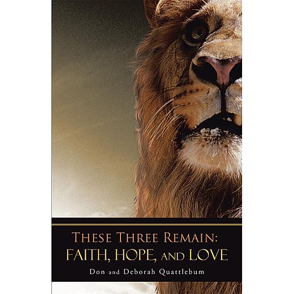 These Three Remain: Faith, Hope, and Love, Don, Deborah Quattlebum