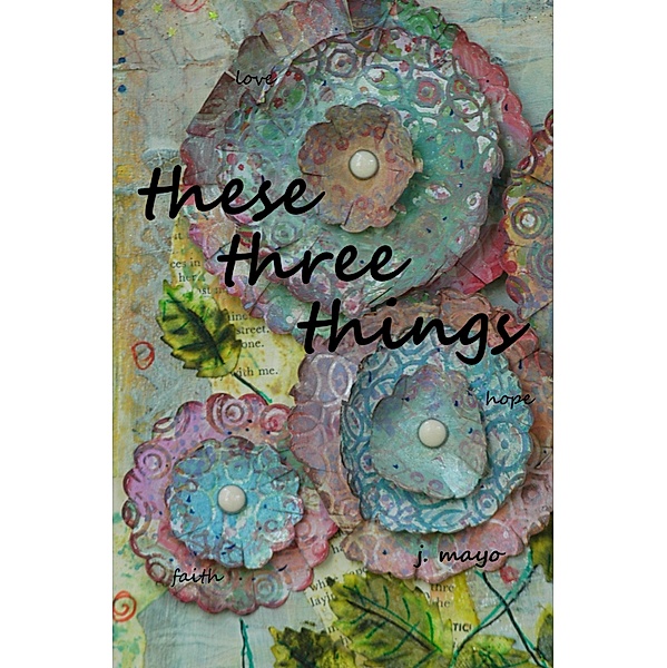These Three Things, J. Mayo