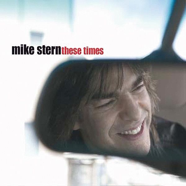 These Times, Mike Stern