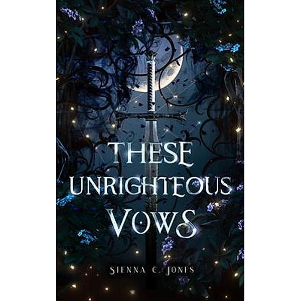 These Unrighteous Vows / These Stained Glass Hearts Bd.2, Sienna Jones