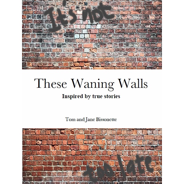 These Waning Walls, Tom And Jane Bissonette
