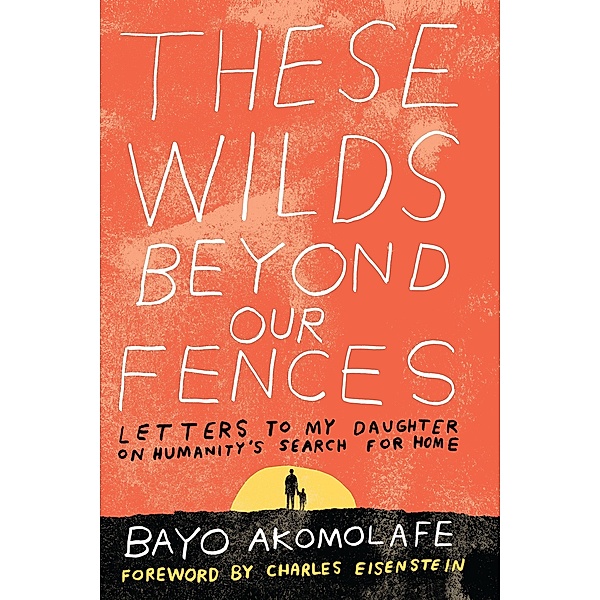 These Wilds Beyond Our Fences, Bayo Akomolafe