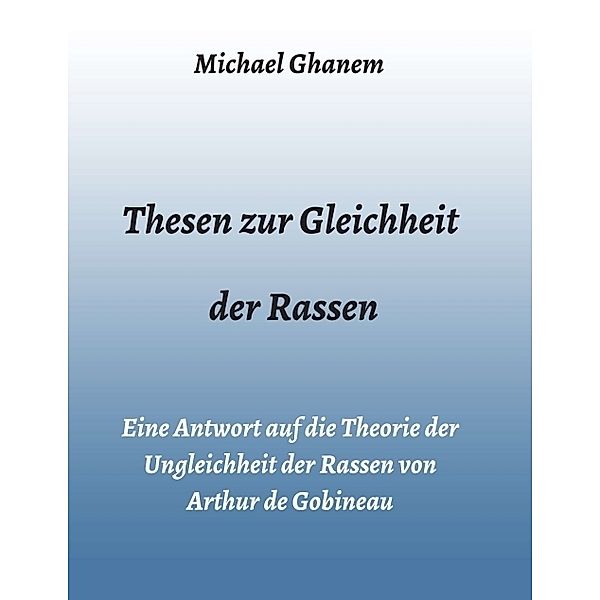 Thesen zur Gleichheit der Rassen, Michael Ghanem