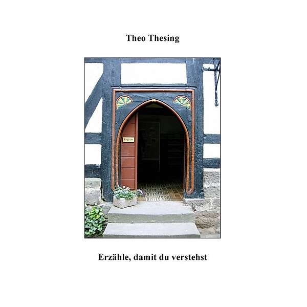 Thesing, T: Erzähle, damit du verstehst, Theo Thesing