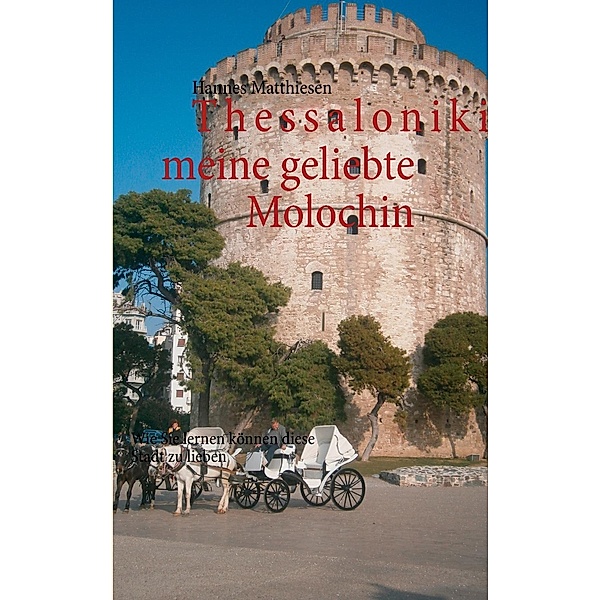 Thessaloniki meine geliebte Molochin, Hannes Matthiesen