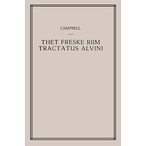 Thet Freske Riim Tractatus Alvini, A. Campbell