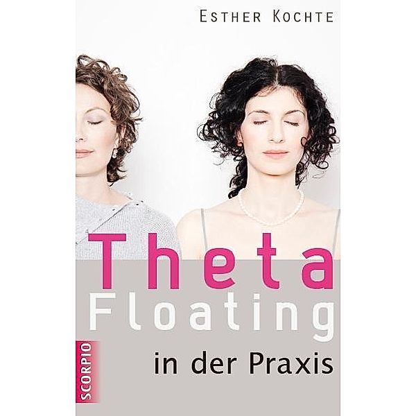 Theta Floating in der Praxis, Esther Kochte