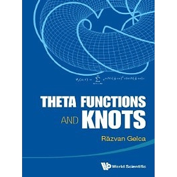 Theta Functions and Knots, Răzvan Gelca