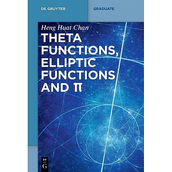 Theta functions, elliptic functions and p / De Gruyter Textbook, Heng Huat Chan