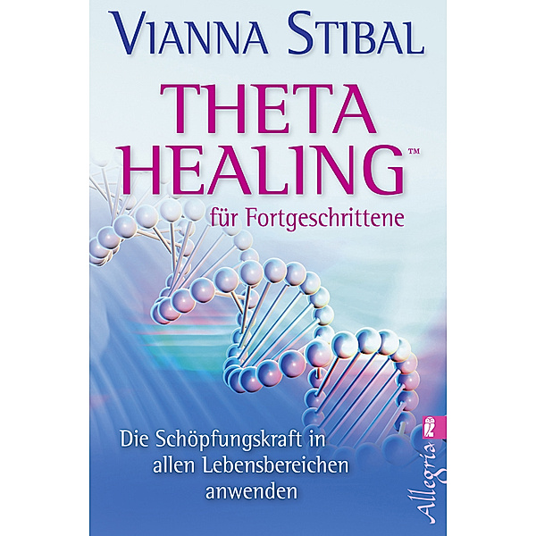 Theta Healing  für Fortgeschrittene, Vianna Stibal