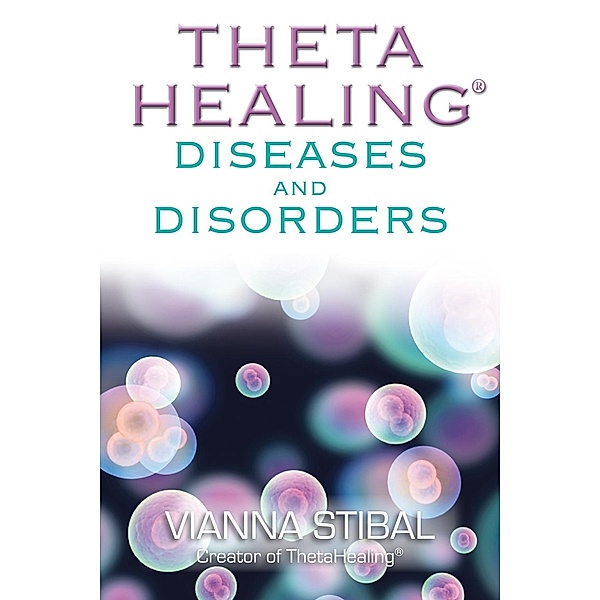 ThetaHealing: Diseases and Disorders, Vianna Stibal