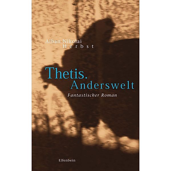 Thetis. Anderswelt, Alban Nikolai Herbst