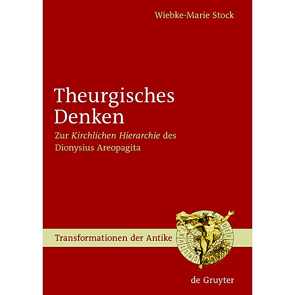 Theurgisches Denken / Transformationen der Antike Bd.4, Wiebke-Marie Stock