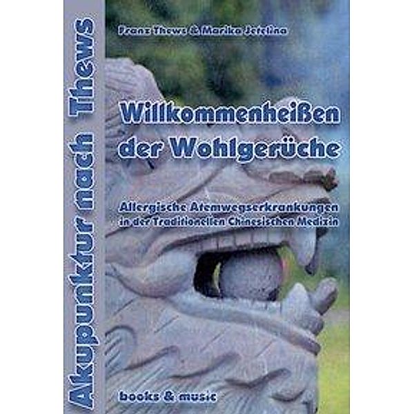 Thews, F: Willkommenheissen der Wohlgerüche, Franz Thews, Marika Jetelina