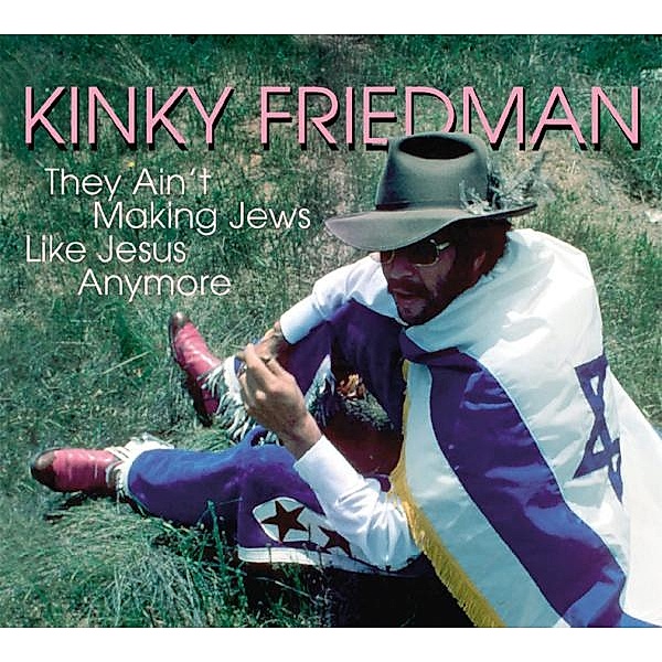 They Ain'T Making Jews Like, Kinky Friedman