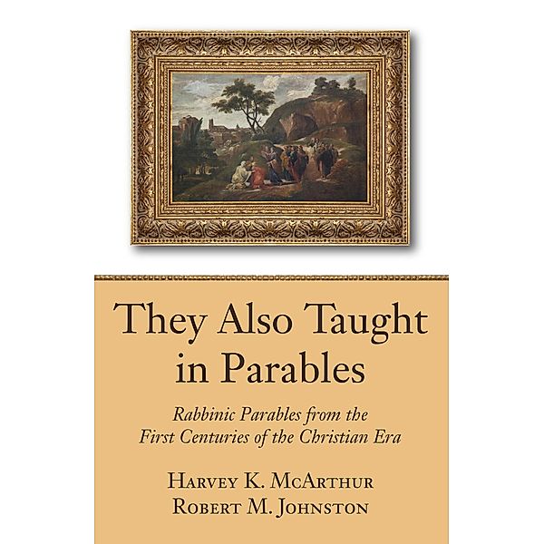 They Also Taught in Parables, Harvey K. McArthur, Robert M. Johnston