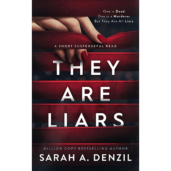 They Are Liars: A Short Suspenseful Read, Sarah A. Denzil