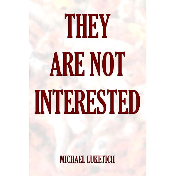 They Are Not Interested, Michael Luketich