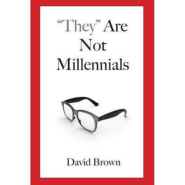 They Are Not Millennials, David Brown