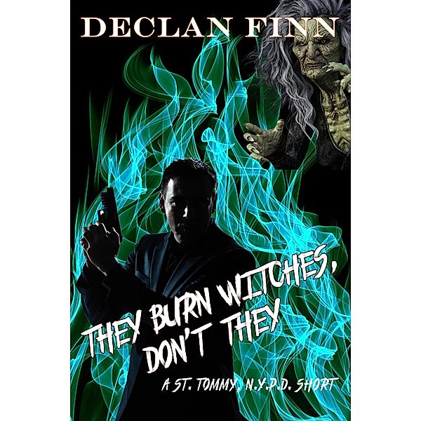 They Burn Witches, Don't They? (A St. Tommy NYPD Short Story, #3) / A St. Tommy NYPD Short Story, Declan Finn