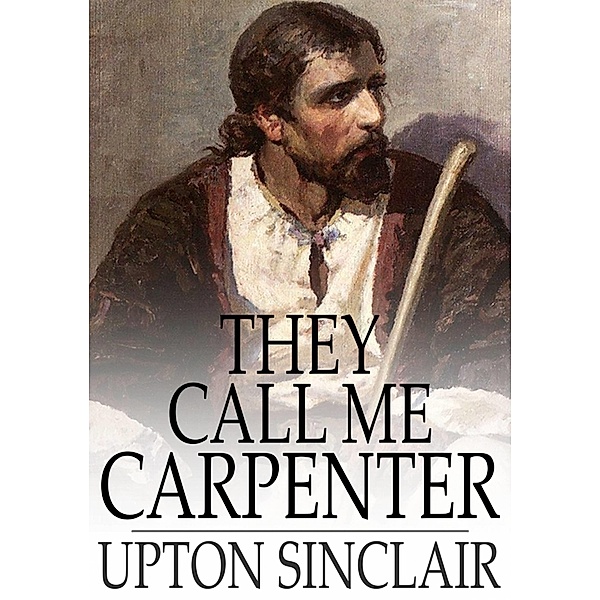 They Call Me Carpenter / The Floating Press, Upton Sinclair